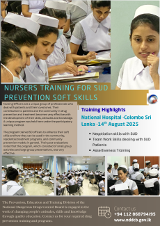 Nursers training for SUD prevention soft skills  National Hospital -Colombo Sri Lanka -14th August 2025  Nursing Officers are a unique group of professionals who deal with patients and their loved ones. Their contribution to patients and the community in drug prevention and treatment becomes very effective with the development of their skills, attitudes and knowledge. A unique program was held here under the participatory learning method.  The program trained 50 officers to enhance their soft skills and how