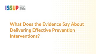 What Does the Evidence Say About Delivering Effective Prevention Interventions?