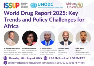 Moderated by Radolf Nortey and A/Prof Goodman Sibeko, the webinar featured Dr. Anselme Simeon Sanou (UNODC), Dr. Olubusayo Akinola (AUC), and Dr. Martin Agwogie (ISSUP Nigeria), who shared insights on substance use trends, policy challenges, and opportunities for Africa.